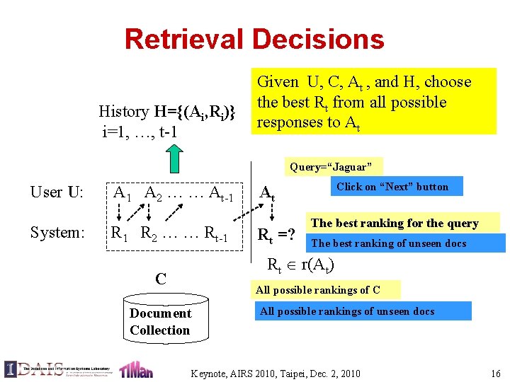 Retrieval Decisions History H={(Ai, Ri)} i=1, …, t-1 Given U, C, At , and