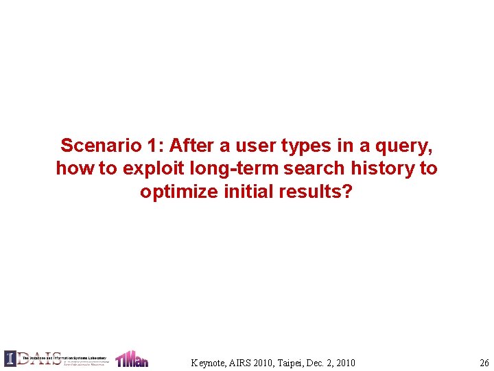 Scenario 1: After a user types in a query, how to exploit long-term search