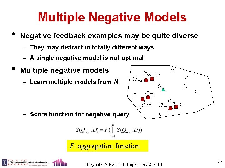 Multiple Negative Models • Negative feedback examples may be quite diverse – They may