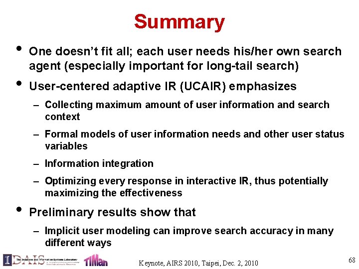 Summary • • One doesn’t fit all; each user needs his/her own search agent