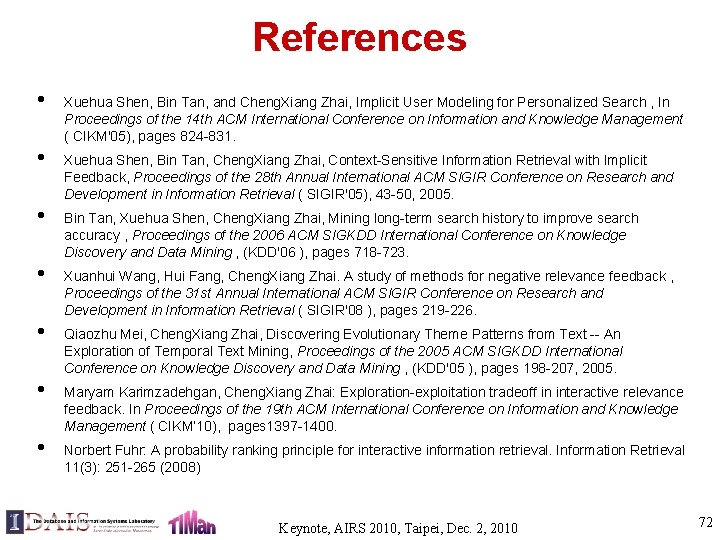 References • • Xuehua Shen, Bin Tan, and Cheng. Xiang Zhai, Implicit User Modeling