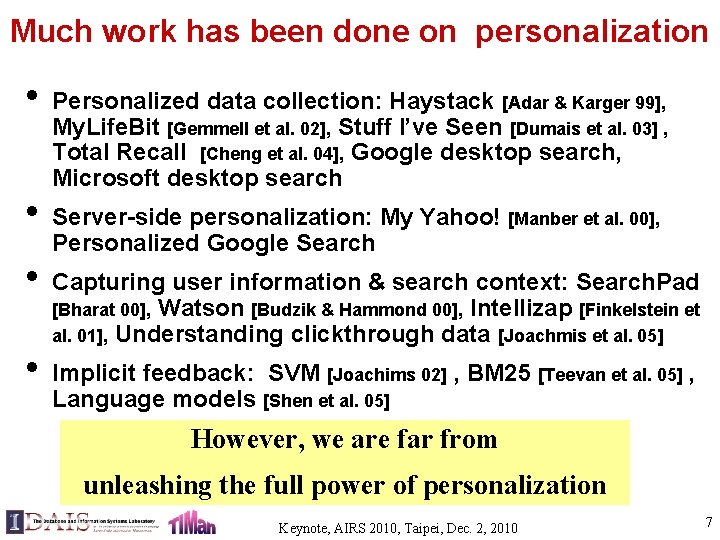 Much work has been done on personalization • • Personalized data collection: Haystack [Adar
