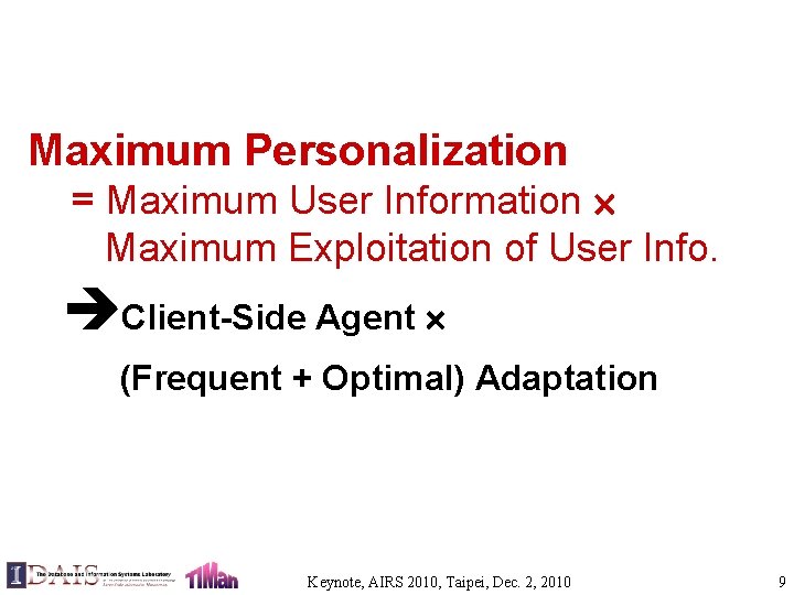 Maximum Personalization = Maximum User Information Maximum Exploitation of User Info. èClient-Side Agent (Frequent