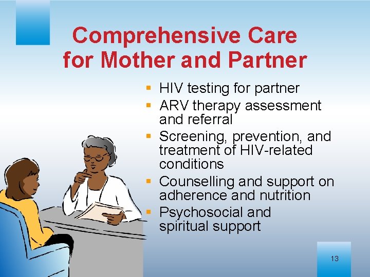 Comprehensive Care for Mother and Partner § HIV testing for partner § ARV therapy