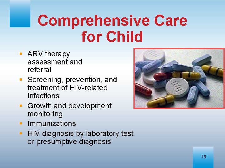 Comprehensive Care for Child § ARV therapy assessment and referral § Screening, prevention, and