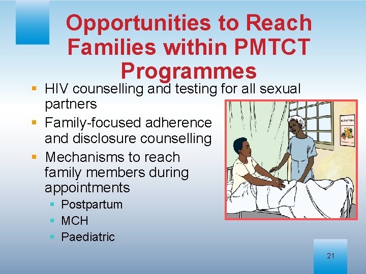 Opportunities to Reach Families within PMTCT Programmes § HIV counselling and testing for all