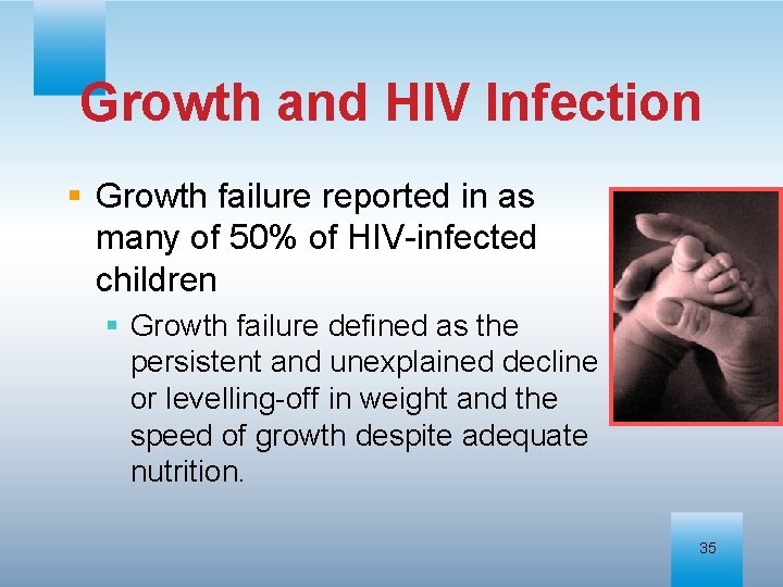 Growth and HIV Infection § Growth failure reported in as many of 50% of