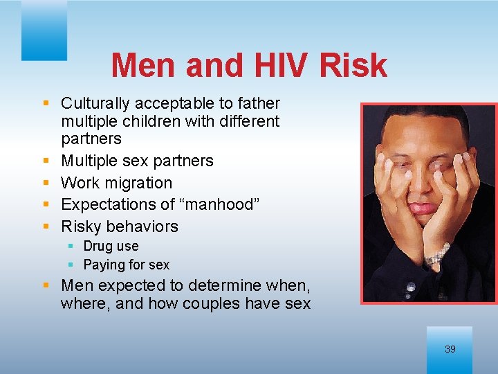 Men and HIV Risk § Culturally acceptable to father multiple children with different partners