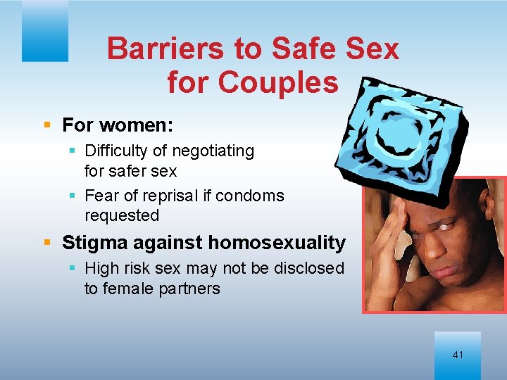 Barriers to Safe Sex for Couples § For women: § Difficulty of negotiating for