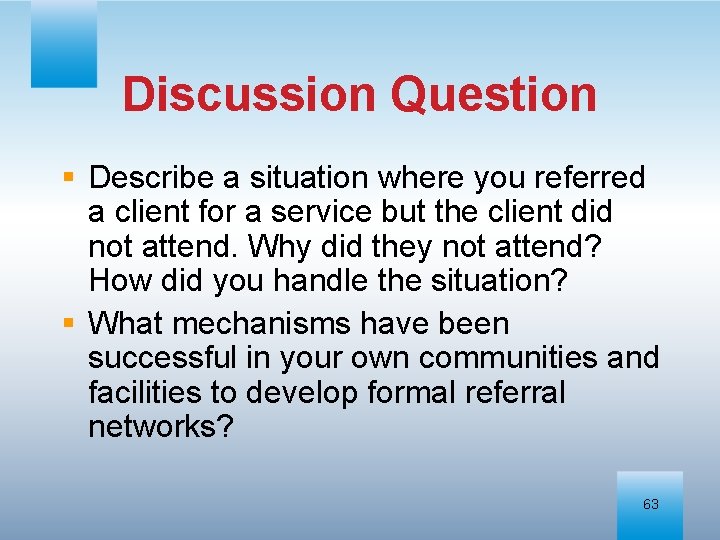 Discussion Question § Describe a situation where you referred a client for a service