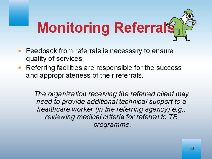 Monitoring Referrals § Feedback from referrals is necessary to ensure quality of services. §
