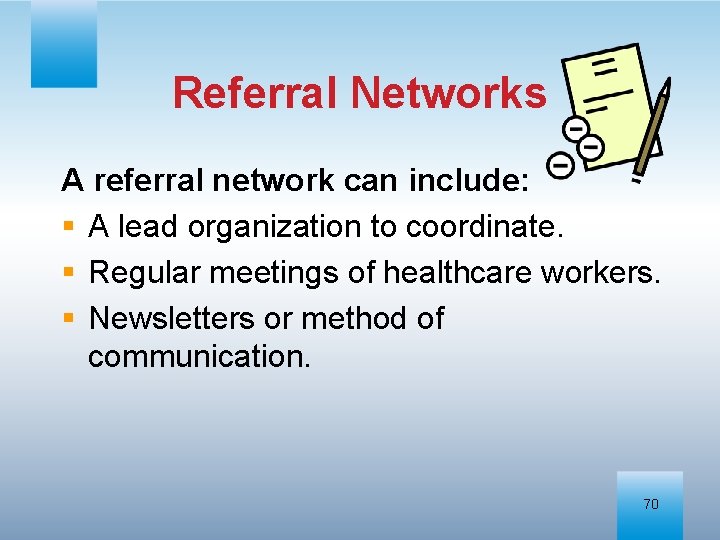 Referral Networks A referral network can include: § A lead organization to coordinate. §