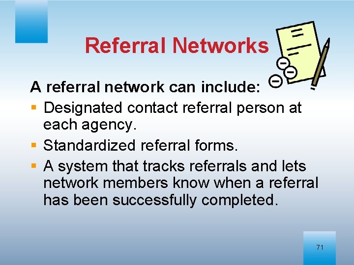 Referral Networks A referral network can include: § Designated contact referral person at each