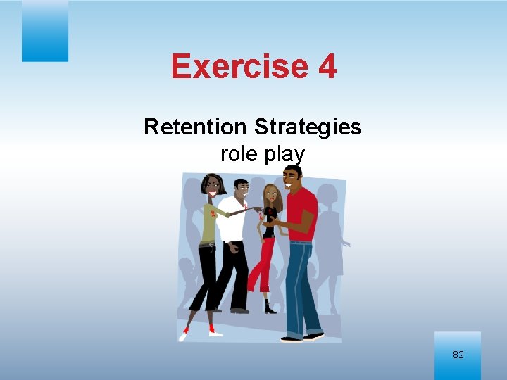 Exercise 4 Retention Strategies role play 82 