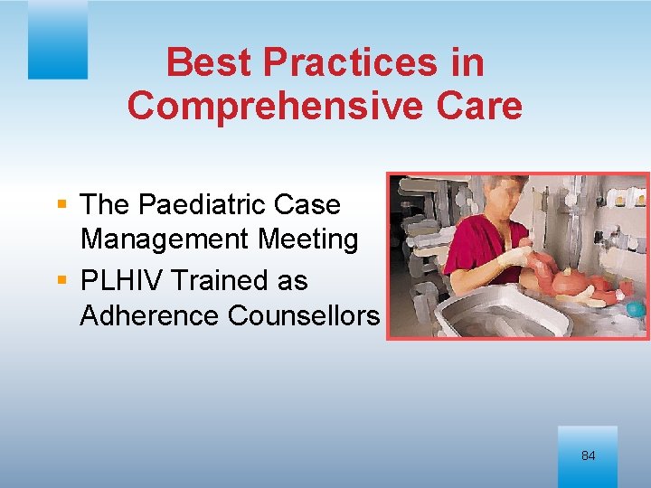 Best Practices in Comprehensive Care § The Paediatric Case Management Meeting § PLHIV Trained