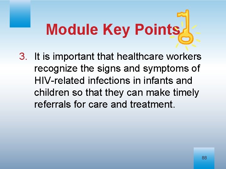 Module Key Points 3. It is important that healthcare workers recognize the signs and