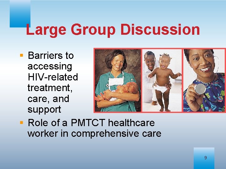 Large Group Discussion § Barriers to accessing HIV-related treatment, care, and support § Role