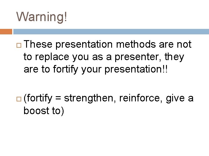 Warning! These presentation methods are not to replace you as a presenter, they are