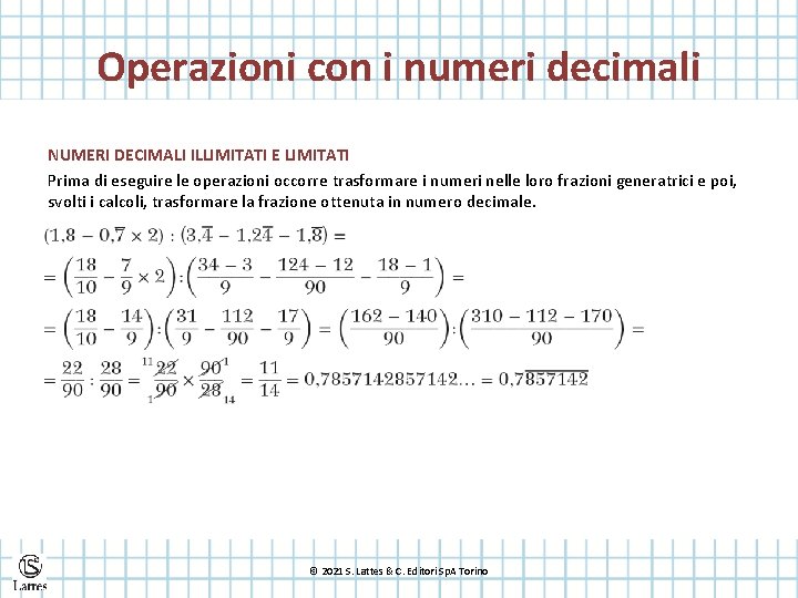 Operazioni con i numeri decimali NUMERI DECIMALI ILLIMITATI E LIMITATI Prima di eseguire le