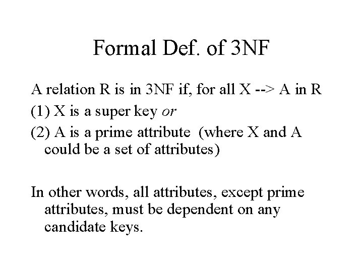 Formal Def. of 3 NF A relation R is in 3 NF if, for