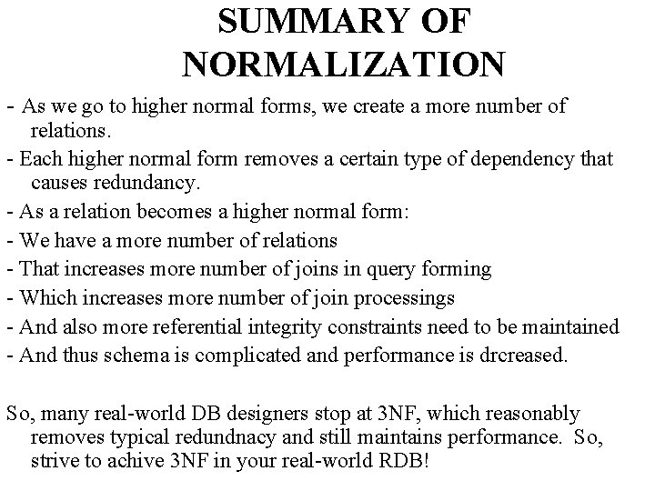 SUMMARY OF NORMALIZATION - As we go to higher normal forms, we create a