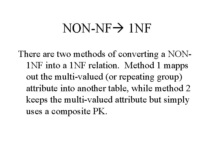 NON-NF 1 NF There are two methods of converting a NON 1 NF into
