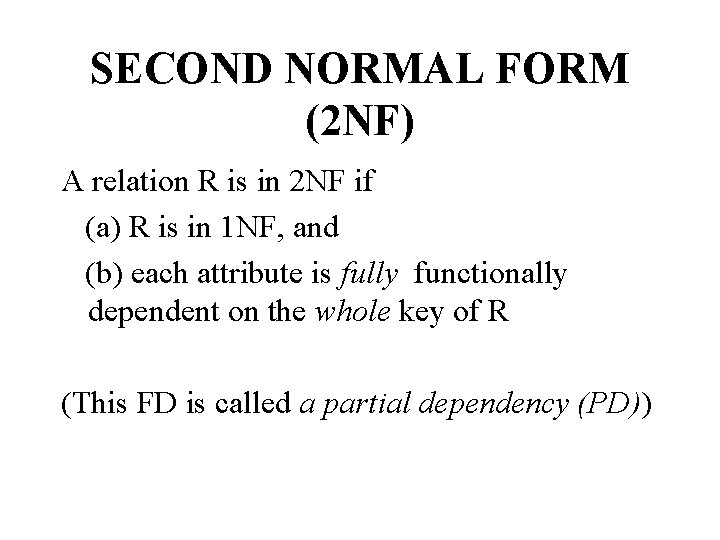 SECOND NORMAL FORM (2 NF) A relation R is in 2 NF if (a)