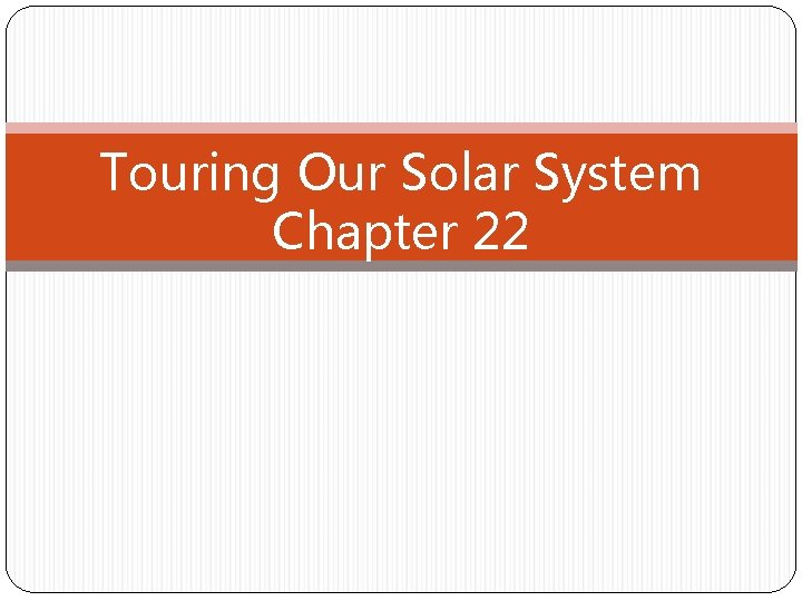 Touring Our Solar System Chapter 22 