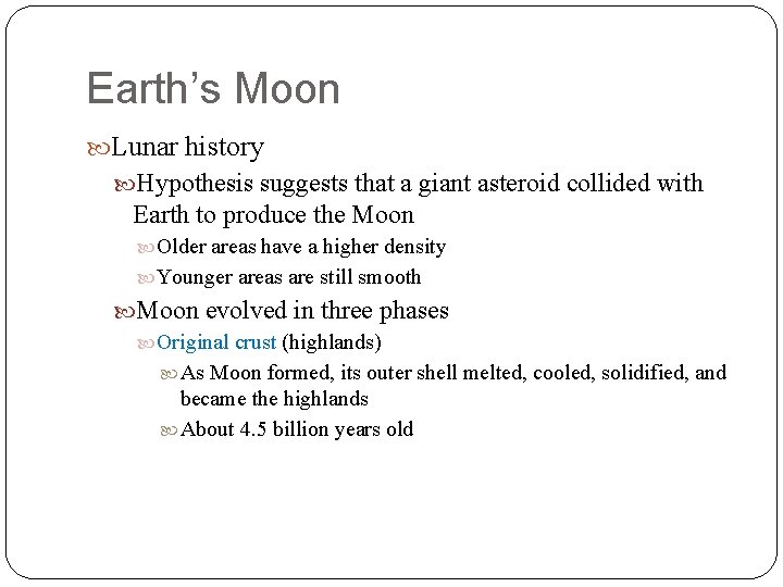 Earth’s Moon Lunar history Hypothesis suggests that a giant asteroid collided with Earth to