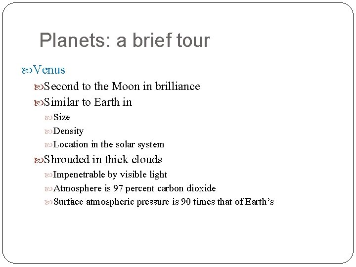 Planets: a brief tour Venus Second to the Moon in brilliance Similar to Earth