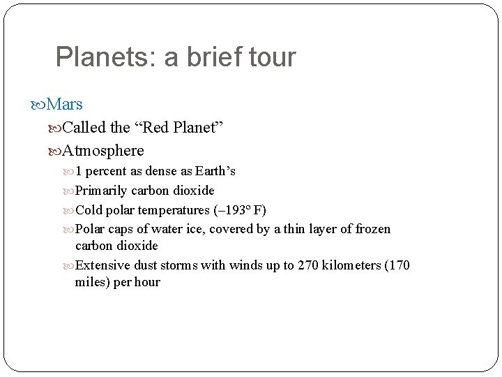 Planets: a brief tour Mars Called the “Red Planet” Atmosphere 1 percent as dense