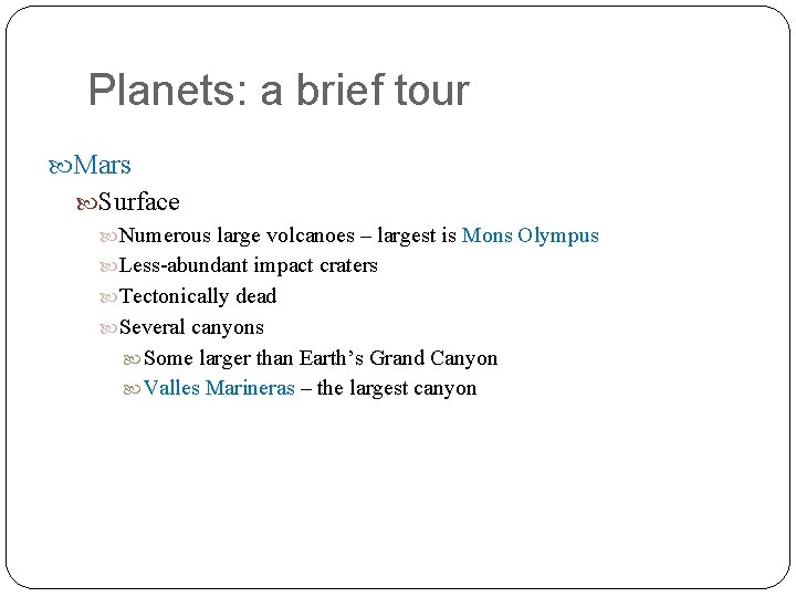 Planets: a brief tour Mars Surface Numerous large volcanoes – largest is Mons Olympus