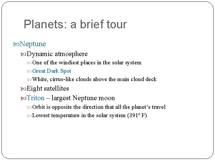 Planets: a brief tour Neptune Dynamic atmosphere One of the windiest places in the