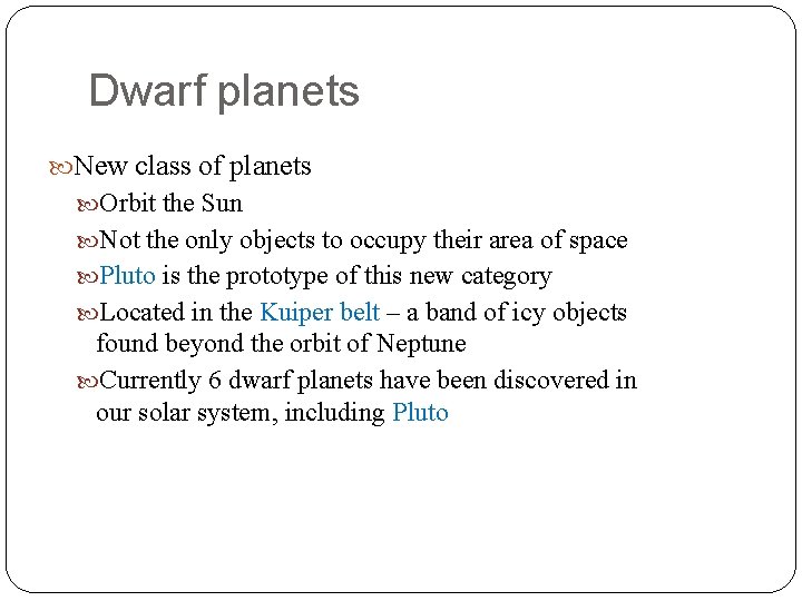 Dwarf planets New class of planets Orbit the Sun Not the only objects to