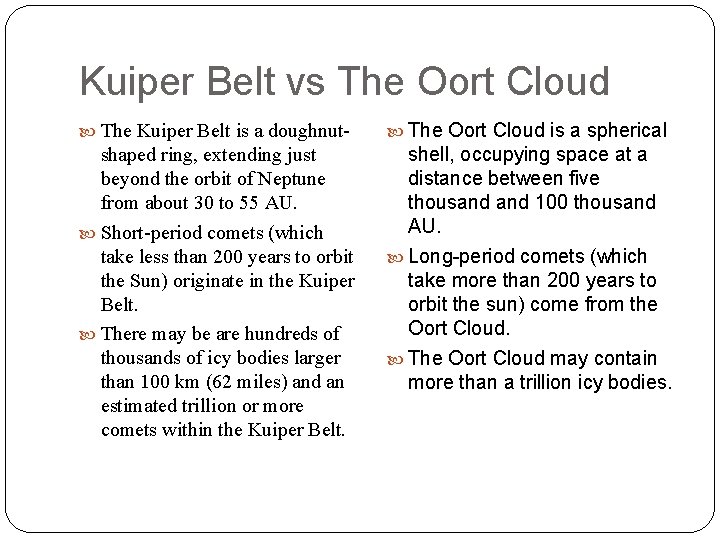 Kuiper Belt vs The Oort Cloud The Kuiper Belt is a doughnut- The Oort