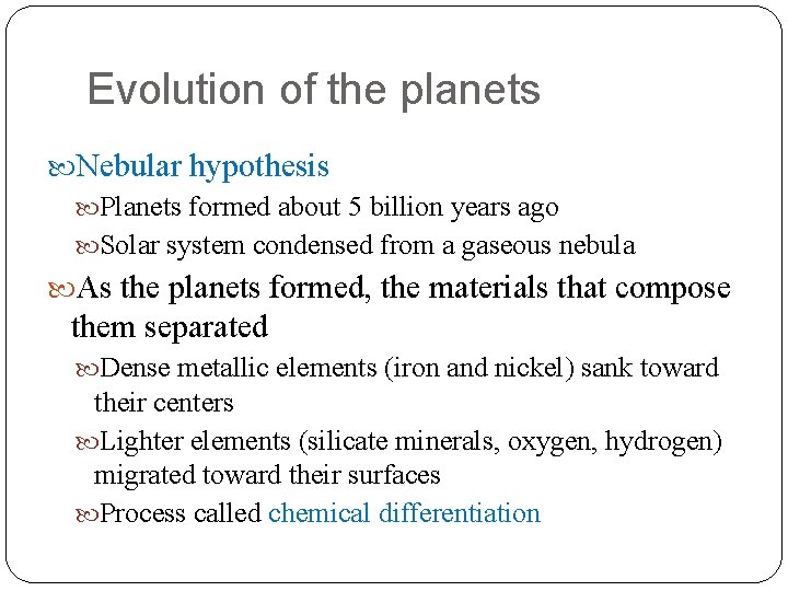 Evolution of the planets Nebular hypothesis Planets formed about 5 billion years ago Solar