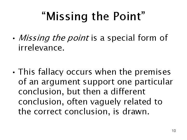 “Missing the Point” • Missing the point is a special form of irrelevance. •