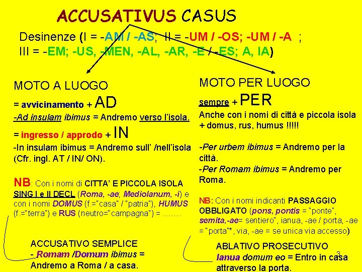 ACCUSATIVUS CASUS Desinenze (I = -AM / -AS; II = -UM / -OS; -UM