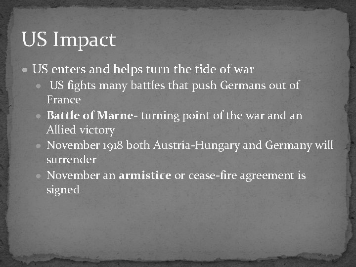 US Impact ● US enters and helps turn the tide of war ● US US Impact ● US enters and helps turn the tide of war ● US
