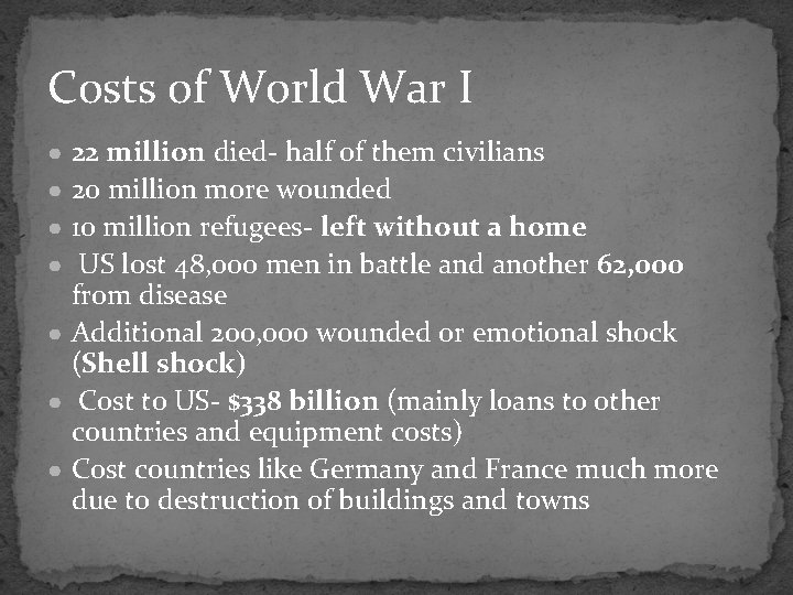Costs of World War I ● 22 million died- half of them civilians ● Costs of World War I ● 22 million died- half of them civilians ●