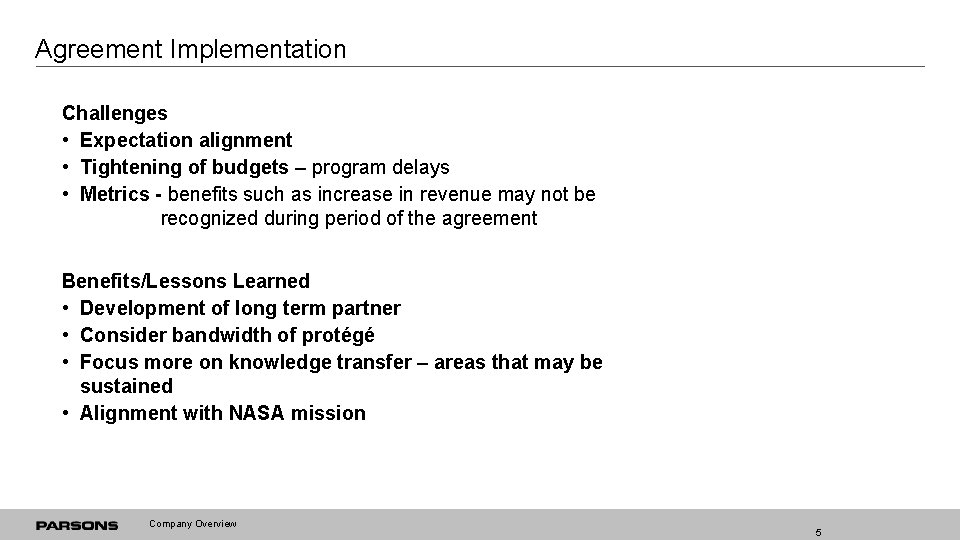 Agreement Implementation Challenges • Expectation alignment • Tightening of budgets – program delays •