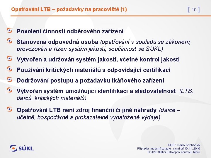 [ 10 ] Opatřování LTB – požadavky na pracoviště (1) Povolení činnosti odběrového zařízení