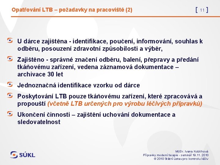 [ 11 ] Opatřování LTB – požadavky na pracoviště (2) U dárce zajištěna -