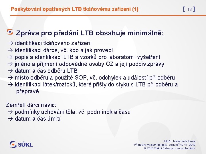 Poskytování opatřených LTB tkáňovému zařízení (1) [ 13 ] Zpráva pro předání LTB obsahuje