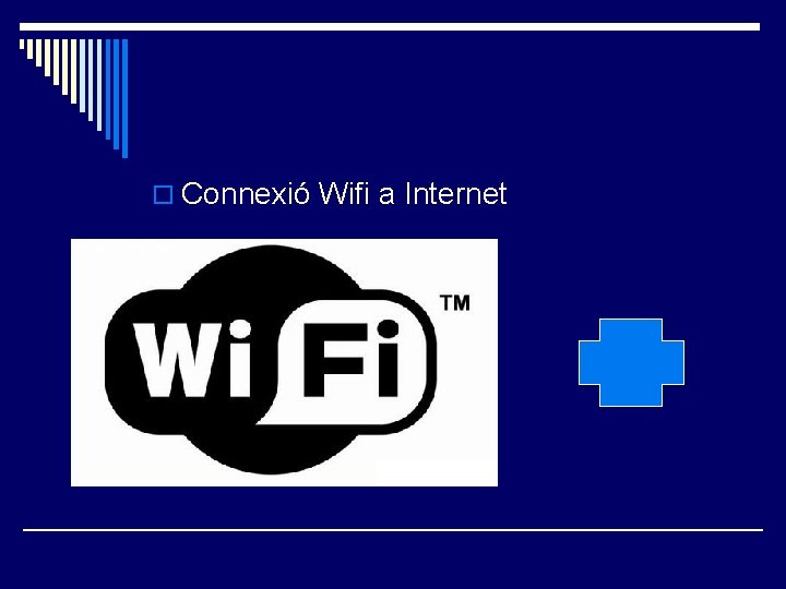 o Connexió Wifi a Internet 