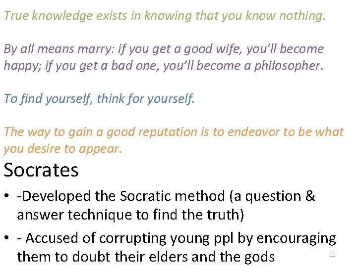 True knowledge exists in knowing that you know nothing. By all means marry: if