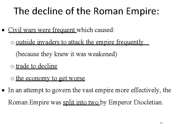 The decline of the Roman Empire: Civil wars were frequent which caused: o outside