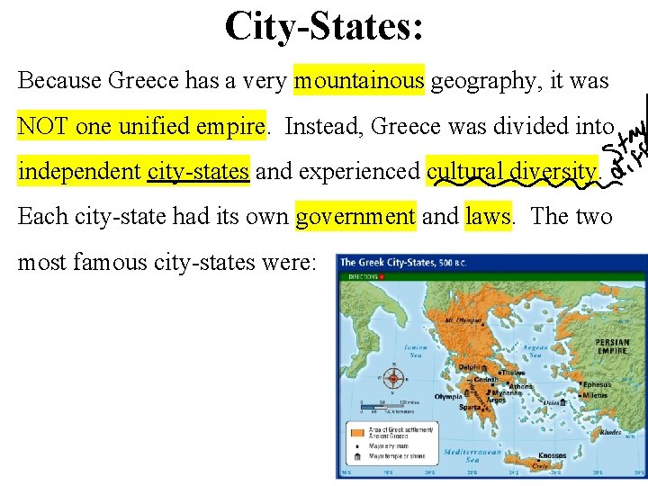 City-States: Because Greece has a very mountainous geography, it was NOT one unified empire.