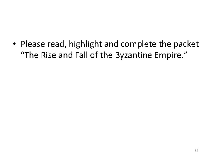  • Please read, highlight and complete the packet “The Rise and Fall of