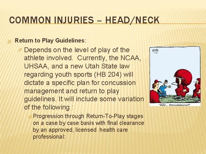 COMMON INJURIES – HEAD/NECK Return to Play Guidelines: Depends on the level of play